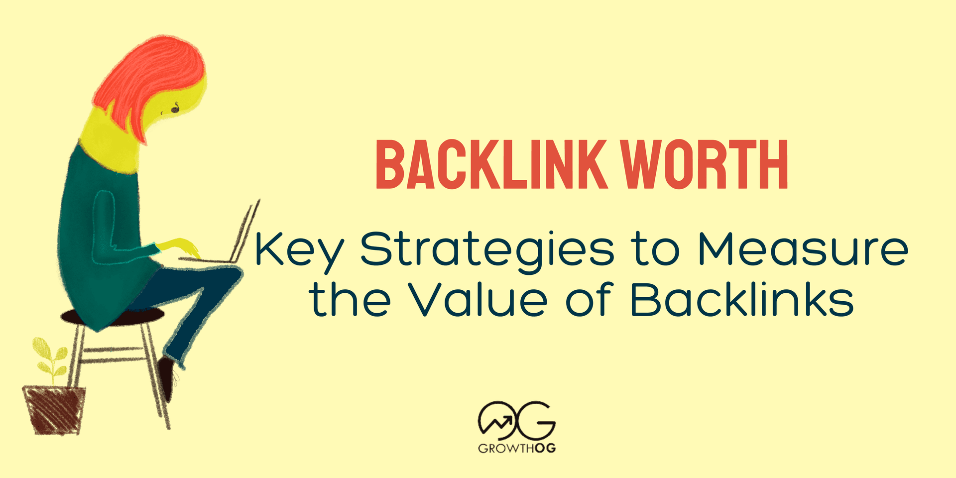 Understanding Backlink Worth: Key Strategies to Measure the Value of Backlinks