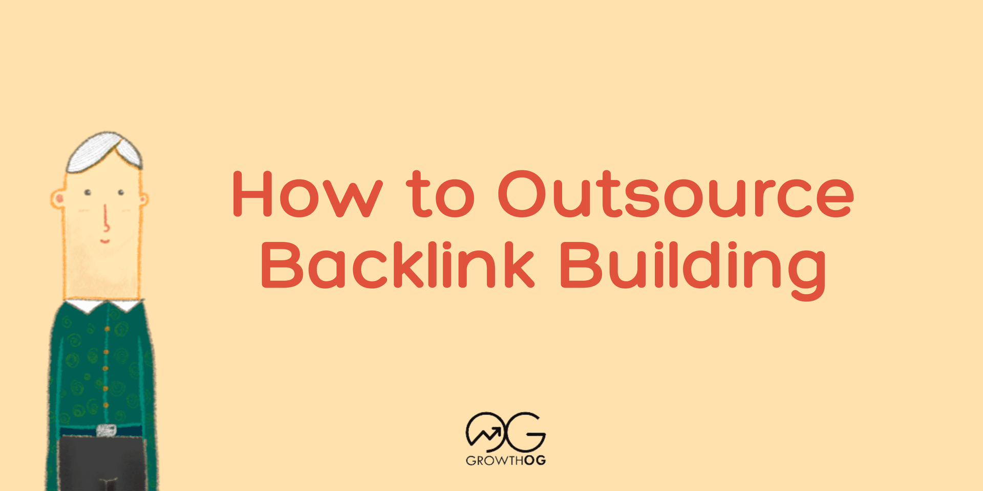 How to Outsource Backlink Building: A Comprehensive Guide