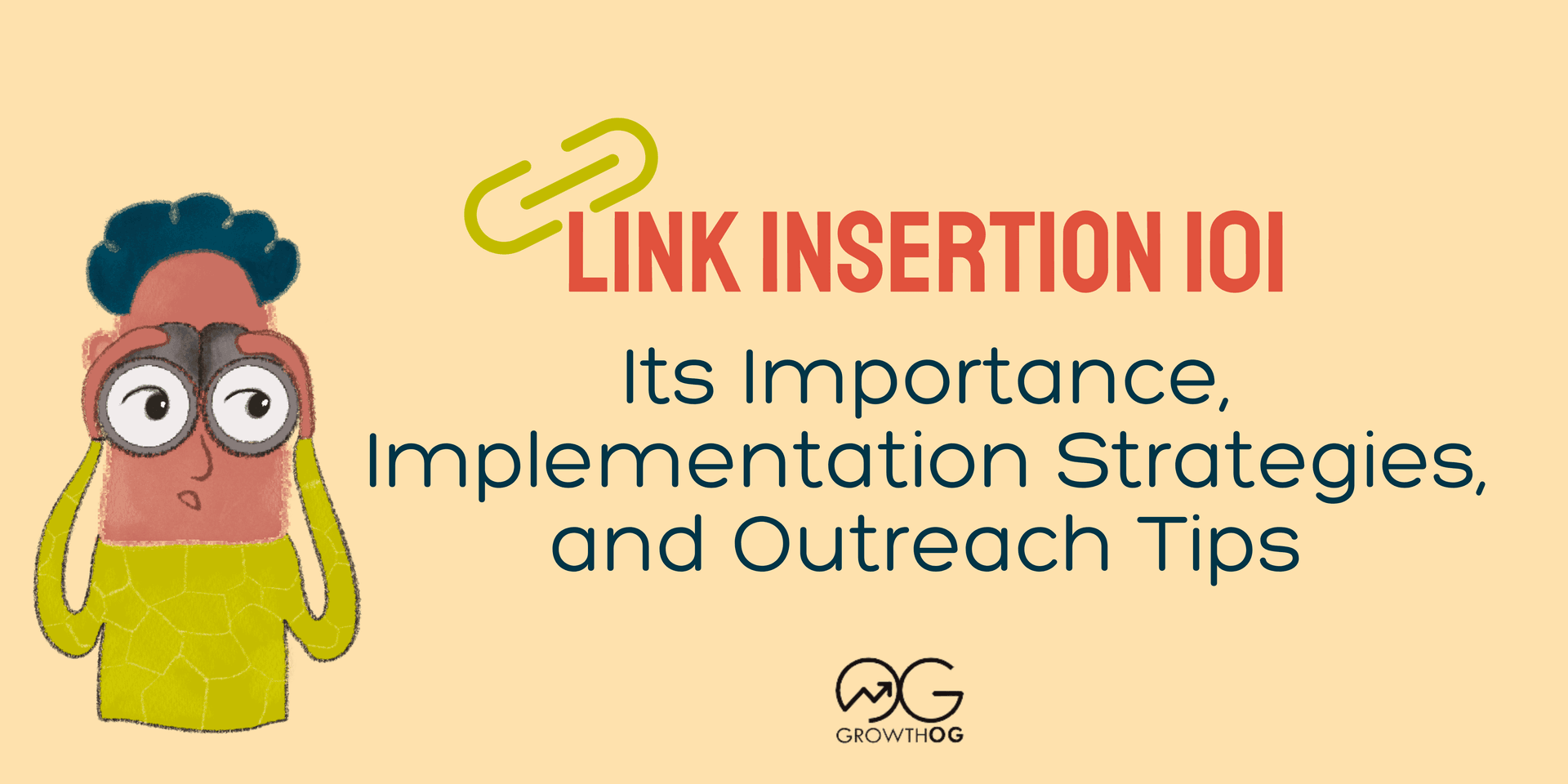 Link Insertion 101: Its Importance, Implementation Strategies, and Outreach Tips for Success