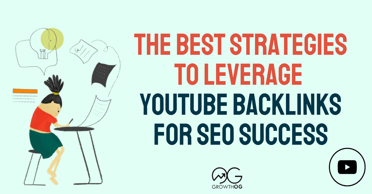 The Best Strategies to Leverage YouTube Backlinks for SEO Success